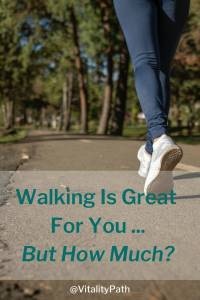 Walking Is Great For You 3 Walking is great for you... But how much?