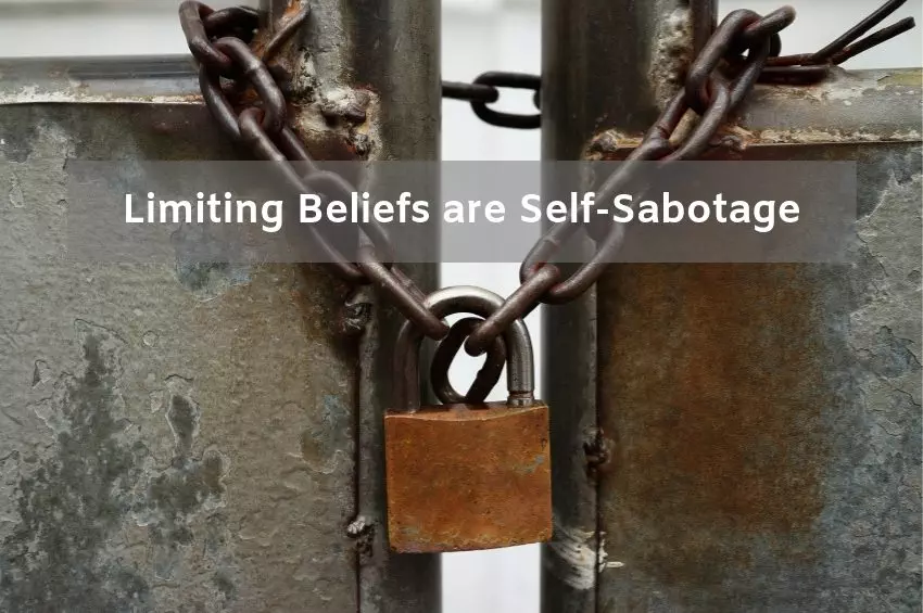 Limiting Beliefs are Self Sabotage 1