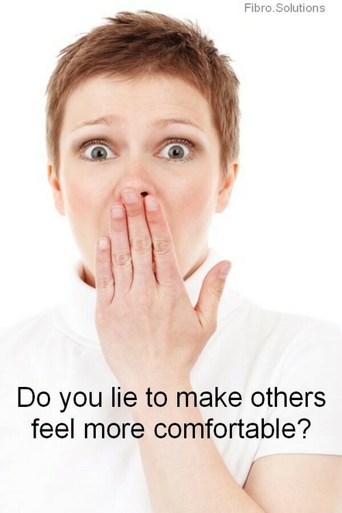 The average person tells 4 lies a day, or 1,460 a year. That translates to 87,600 lies by the age of sixty. And the most common lie is "I'm fine."